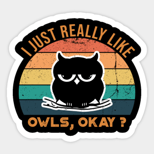 I Just Really Like Owls, OKay? Sticker